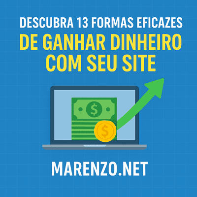 Descubra 13 Formas Eficazes de Ganhar Dinheiro com Seu Site 7 - https://marenzo.net/blog/
